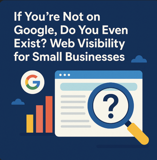 Google Do You Even Exist Web Visibility for Small Businesses